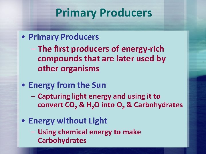 Primary Producers • Primary Producers – The first producers of energy-rich compounds that are Primary Producers • Primary Producers – The first producers of energy-rich compounds that are