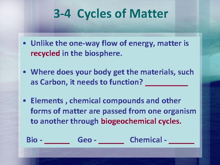 3 -4 Cycles of Matter • Unlike the one-way flow of energy, matter is 3 -4 Cycles of Matter • Unlike the one-way flow of energy, matter is