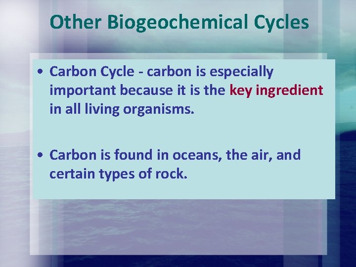 Other Biogeochemical Cycles • Carbon Cycle - carbon is especially important because it is Other Biogeochemical Cycles • Carbon Cycle - carbon is especially important because it is
