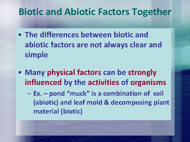 Biotic and Abiotic Factors Together • The differences between biotic and abiotic factors are Biotic and Abiotic Factors Together • The differences between biotic and abiotic factors are