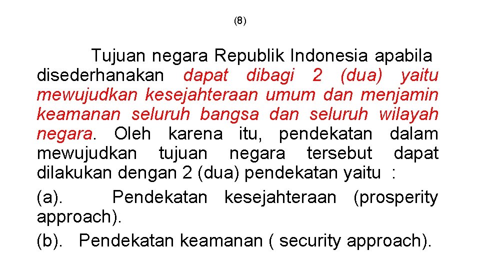 (8) Tujuan negara Republik Indonesia apabila disederhanakan dapat dibagi 2 (dua) yaitu mewujudkan kesejahteraan
