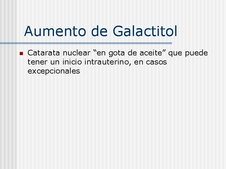 Aumento de Galactitol n Catarata nuclear “en gota de aceite” que puede tener un