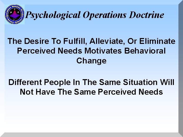 Psychological Operations Doctrine The Desire To Fulfill, Alleviate, Or Eliminate Perceived Needs Motivates Behavioral