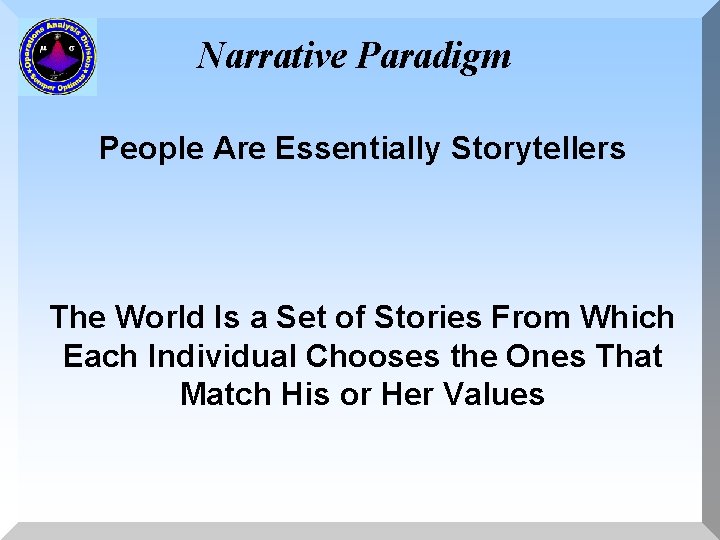 Narrative Paradigm People Are Essentially Storytellers The World Is a Set of Stories From