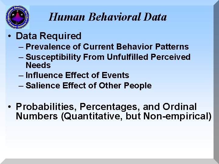 Human Behavioral Data • Data Required – Prevalence of Current Behavior Patterns – Susceptibility