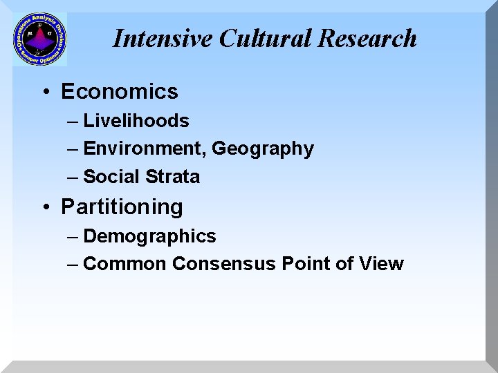 Intensive Cultural Research • Economics – Livelihoods – Environment, Geography – Social Strata •