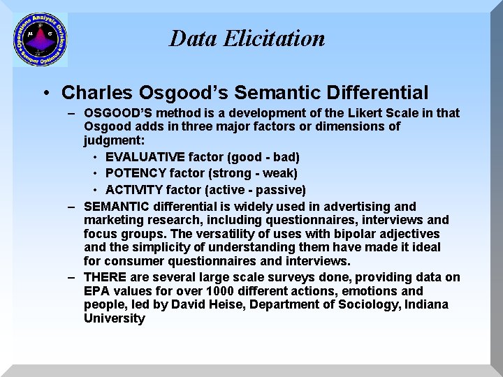 Data Elicitation • Charles Osgood’s Semantic Differential – OSGOOD’S method is a development of