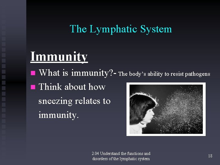 The Lymphatic System Immunity What is immunity? - The body’s ability to resist pathogens