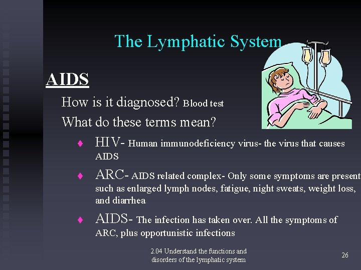 The Lymphatic System AIDS How is it diagnosed? Blood test What do these terms