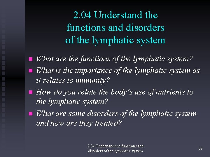 2. 04 Understand the functions and disorders of the lymphatic system n n What