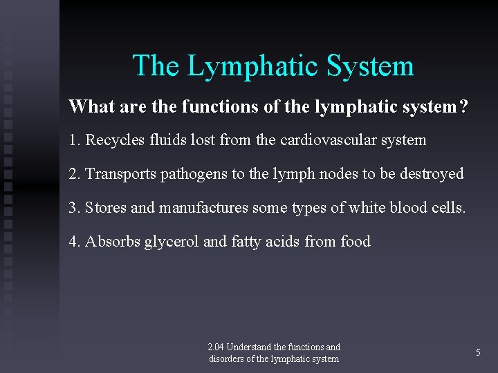 The Lymphatic System What are the functions of the lymphatic system? 1. Recycles fluids
