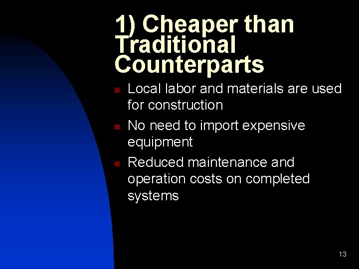 1) Cheaper than Traditional Counterparts n n n Local labor and materials are used