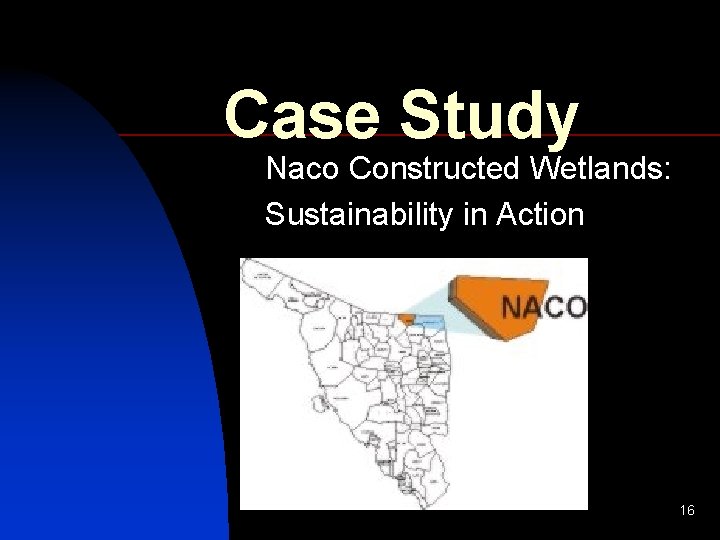 Case Study Naco Constructed Wetlands: Sustainability in Action 16 