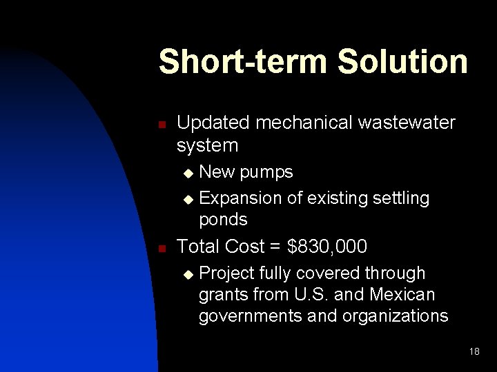 Short-term Solution n Updated mechanical wastewater system New pumps u Expansion of existing settling