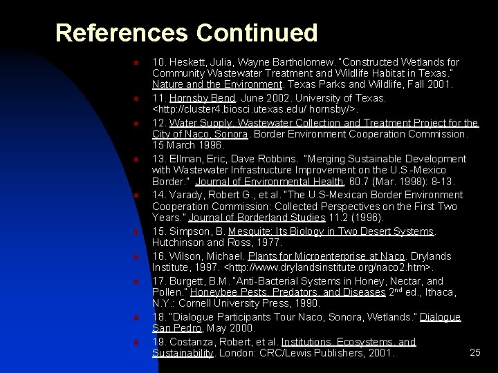 References Continued n n n n n 10. Heskett, Julia, Wayne Bartholomew. “Constructed Wetlands