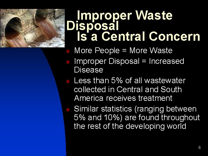 Improper Waste Disposal Is a Central Concern n n More People = More Waste