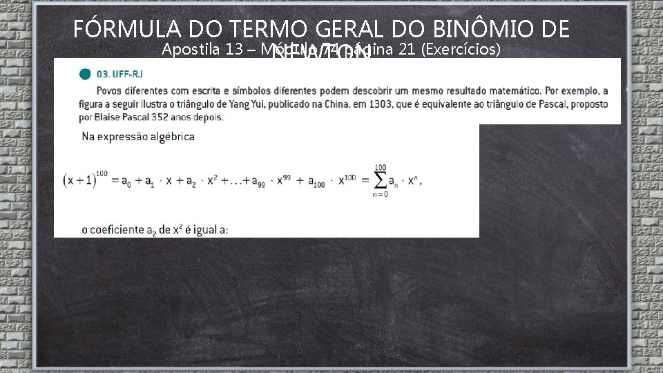 FÓRMULA DO TERMO GERAL DO BINÔMIO DE Apostila 13 – Módulo 74 página 21