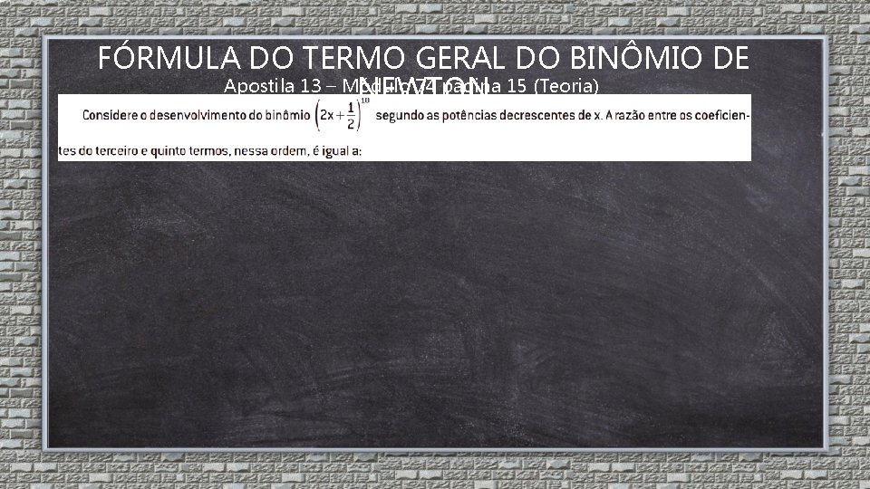 FÓRMULA DO TERMO GERAL DO BINÔMIO DE Apostila 13 – Módulo 74 página 15