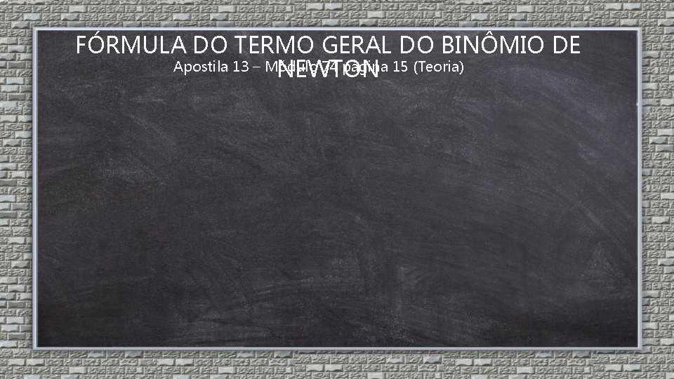 FÓRMULA DO TERMO GERAL DO BINÔMIO DE Apostila 13 – Módulo 74 página 15