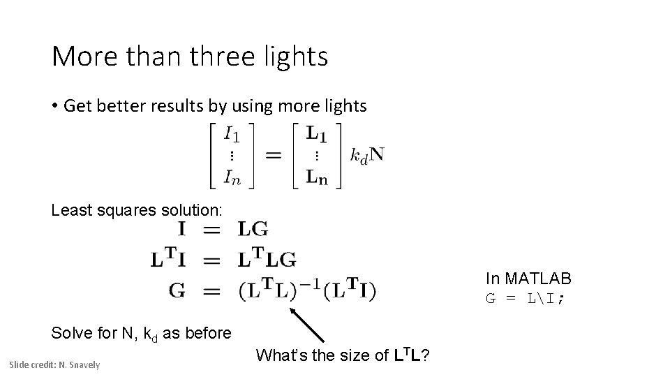 More than three lights • Get better results by using more lights Least squares