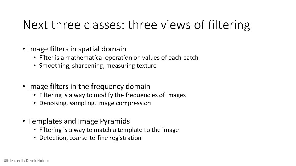 Next three classes: three views of filtering • Image filters in spatial domain •