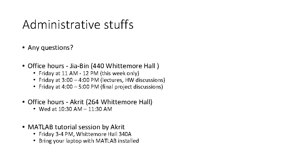 Administrative stuffs • Any questions? • Office hours - Jia-Bin (440 Whittemore Hall )