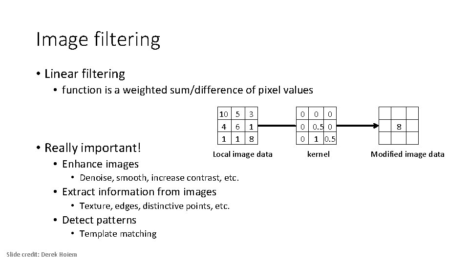 Image filtering • Linear filtering • function is a weighted sum/difference of pixel values