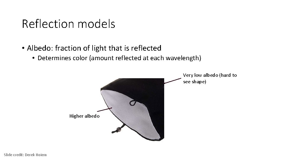 Reflection models • Albedo: fraction of light that is reflected • Determines color (amount
