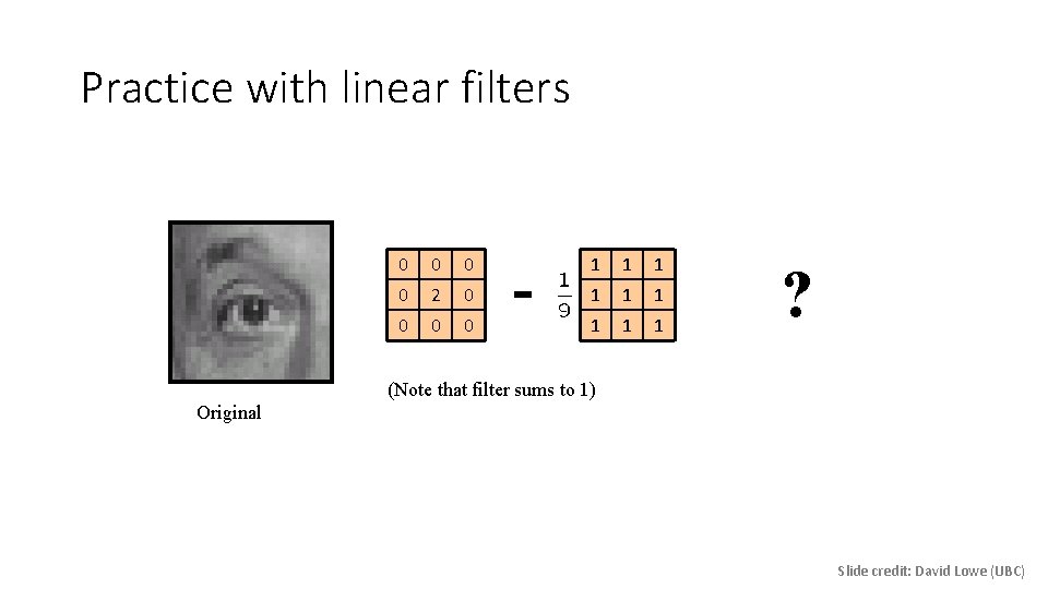 Practice with linear filters 0 0 2 0 0 - 1 1 1 1
