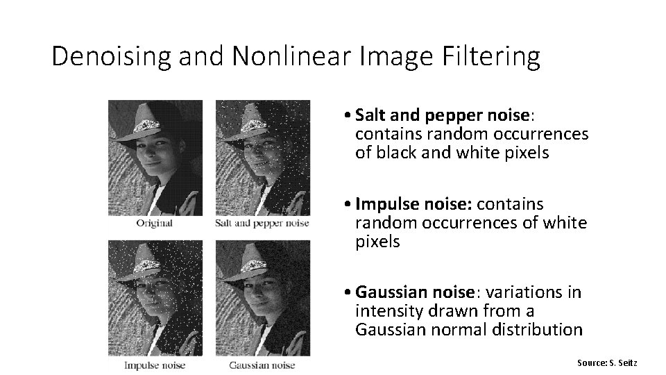 Denoising and Nonlinear Image Filtering • Salt and pepper noise: contains random occurrences of