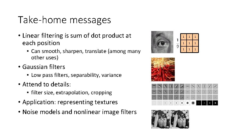 Take-home messages • Linear filtering is sum of dot product at each position •