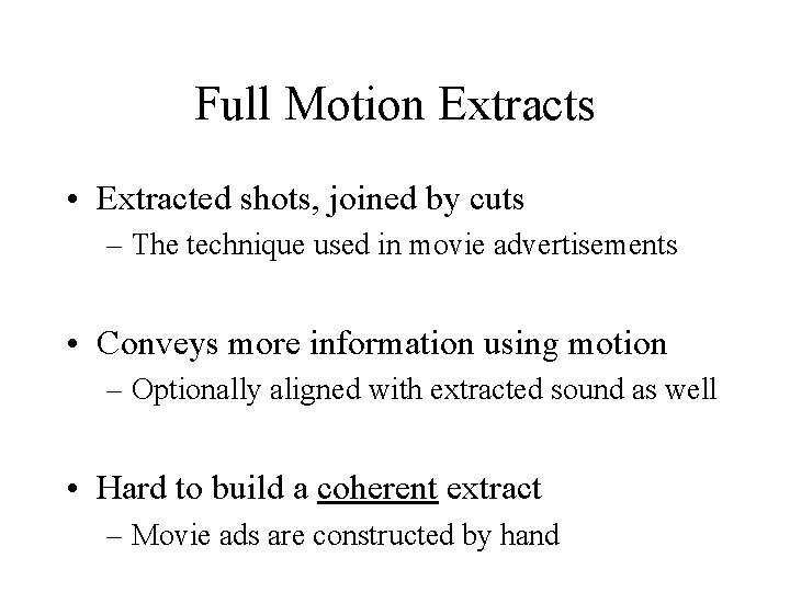 Full Motion Extracts • Extracted shots, joined by cuts – The technique used in