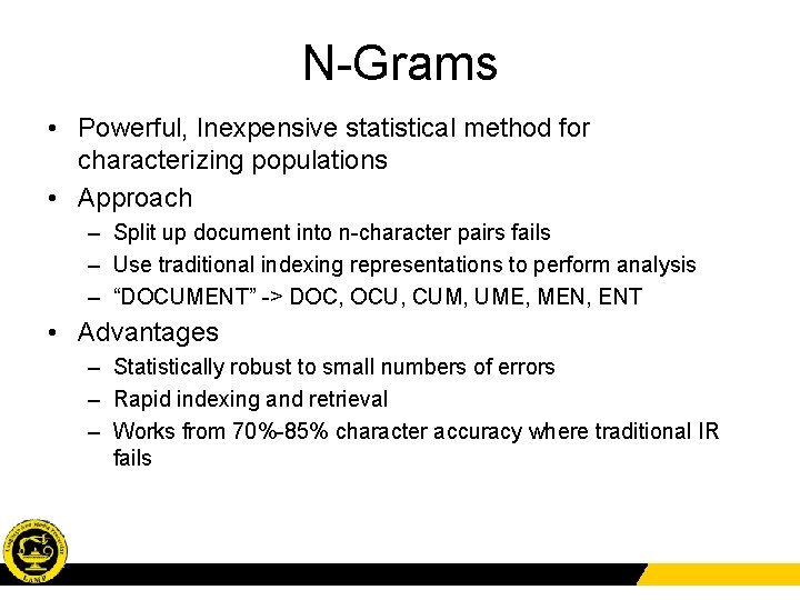 N-Grams • Powerful, Inexpensive statistical method for characterizing populations • Approach – Split up