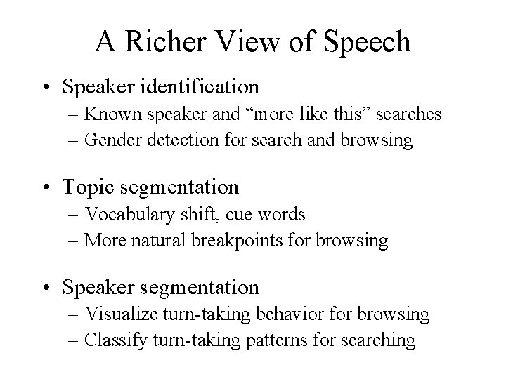 A Richer View of Speech • Speaker identification – Known speaker and “more like