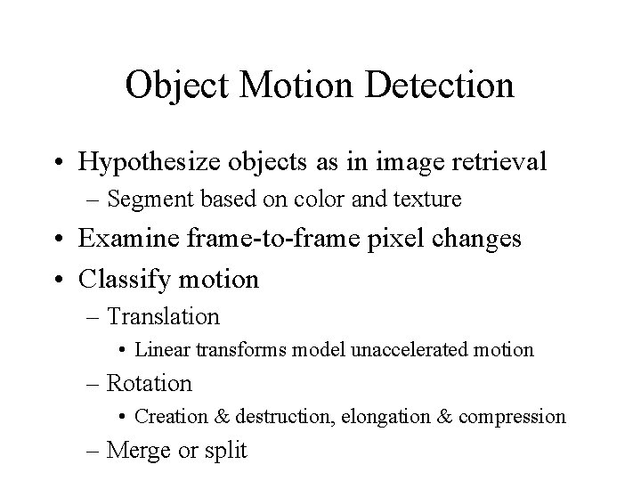 Object Motion Detection • Hypothesize objects as in image retrieval – Segment based on