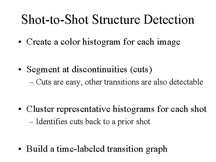 Shot-to-Shot Structure Detection • Create a color histogram for each image • Segment at