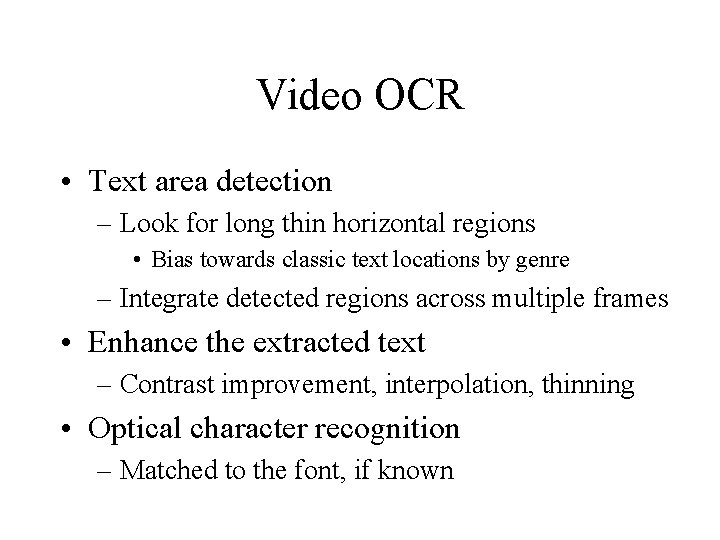 Video OCR • Text area detection – Look for long thin horizontal regions •