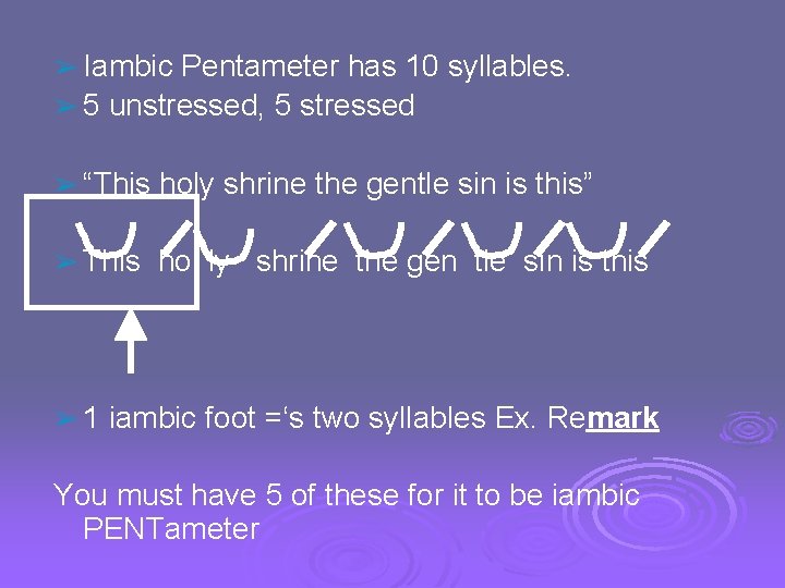 ➢ Iambic Pentameter has 10 syllables. ➢ 5 unstressed, 5 stressed ➢ “This holy