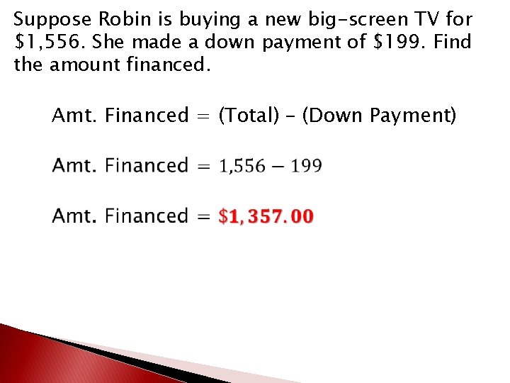Suppose Robin is buying a new big-screen TV for $1, 556. She made a