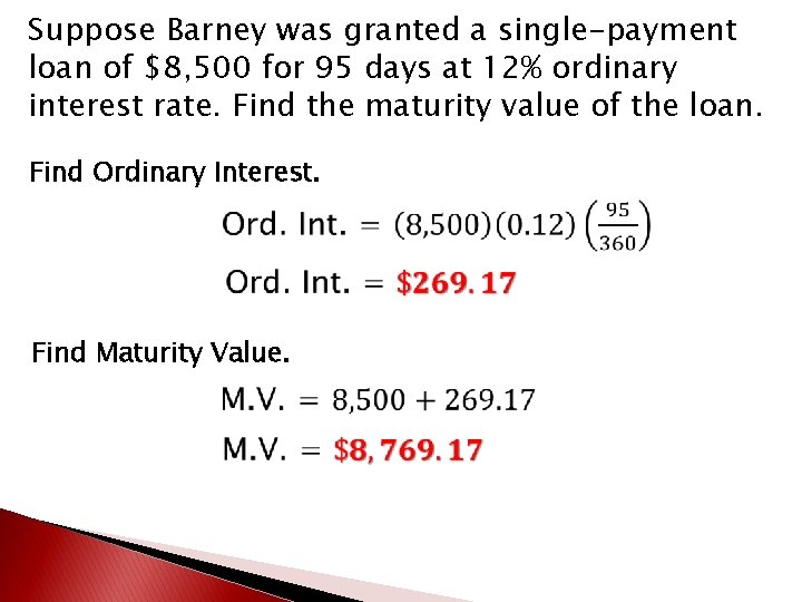 Suppose Barney was granted a single-payment loan of $8, 500 for 95 days at