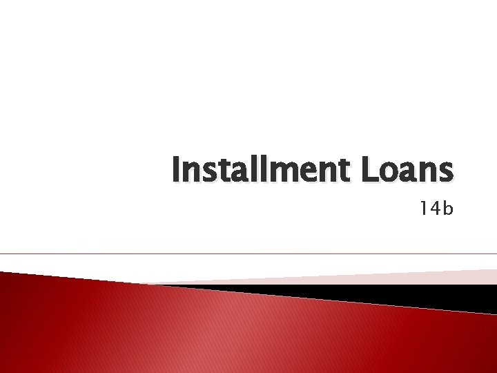 Installment Loans 14 b 