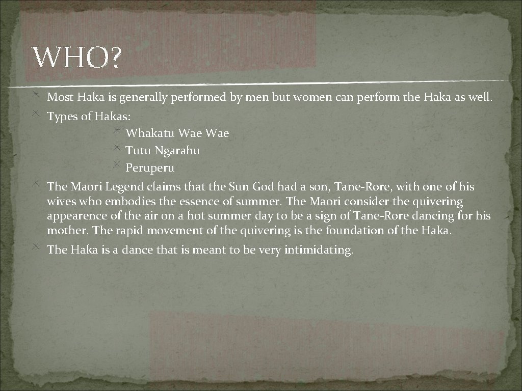 WHO? Most Haka is generally performed by men but women can perform the Haka
