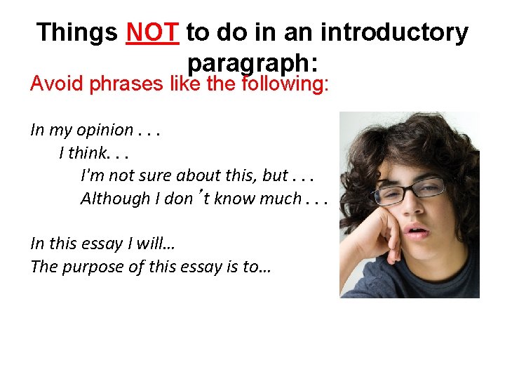 Things NOT to do in an introductory paragraph: Avoid phrases like the following: In