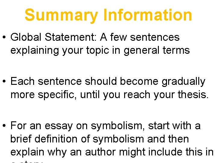 Summary Information • Global Statement: A few sentences explaining your topic in general terms