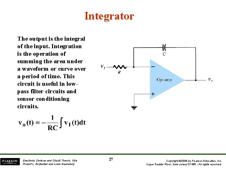 Integrator The output is the integral of the input. Integration is the operation of