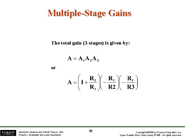 Multiple-Stage Gains The total gain (3 -stages) is given by: or Electronic Devices and