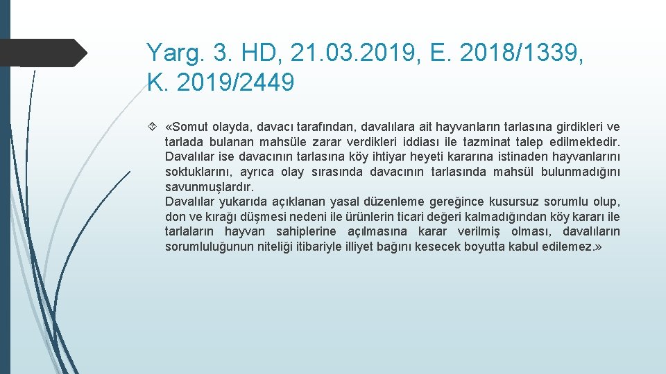 Yarg. 3. HD, 21. 03. 2019, E. 2018/1339, K. 2019/2449 «Somut olayda, davacı tarafından,