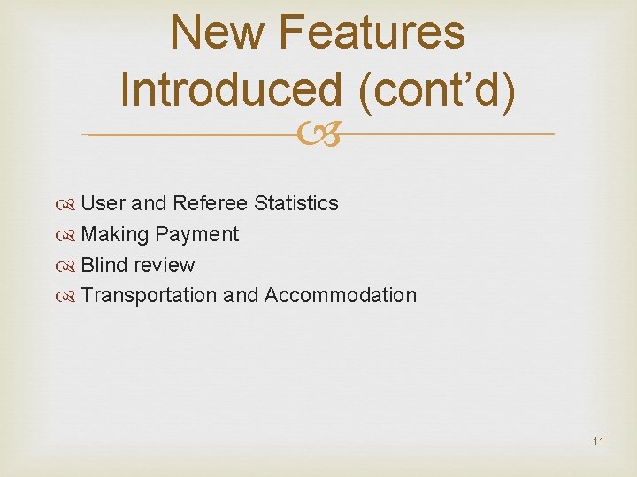 New Features Introduced (cont’d) User and Referee Statistics Making Payment Blind review Transportation and