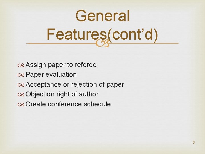 General Features(cont’d) Assign paper to referee Paper evaluation Acceptance or rejection of paper Objection