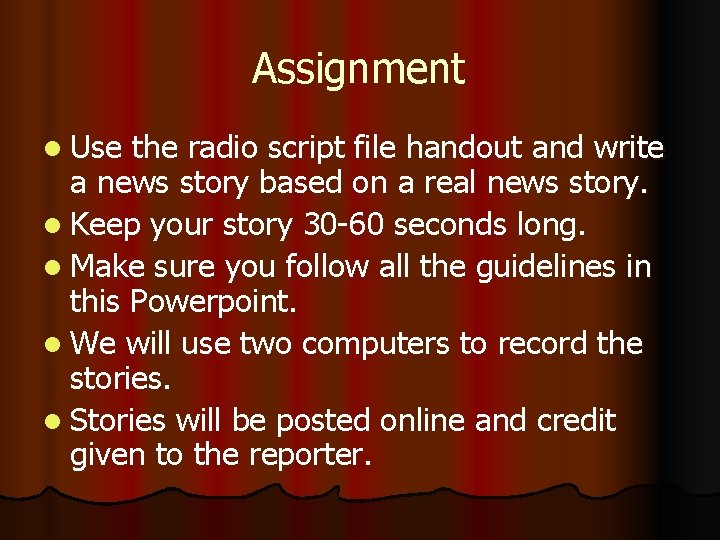 Assignment l Use the radio script file handout and write a news story based